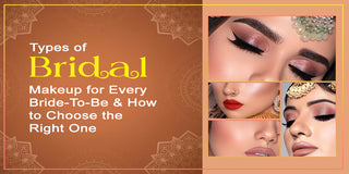 Types of Bridal Makeup for Every Bride-To-Be & How to Choose the Right One