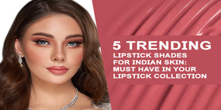 5 Trending Lipstick Shades For Indian Skin: Must-Have in Your Lipstick Collection
