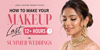How to Make Your Makeup Last 12+ Hours in Summer Weddings Without Touch-Ups