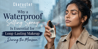 Why a Waterproof Setting Spray Is Essential for Long-Lasting Makeup During the Monsoon